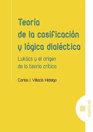 TEORIA DE LA COSIFICACION Y LOGICA DIALECTICA | 9788413697956 | VILLACIS HIDALGO, CARLOS JAVIER