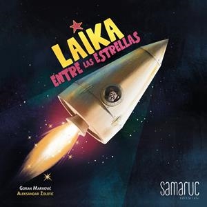LAIKA ENTRE LAS ESTRELLAS | 9788416772896 | MARKOVIC, GORAN