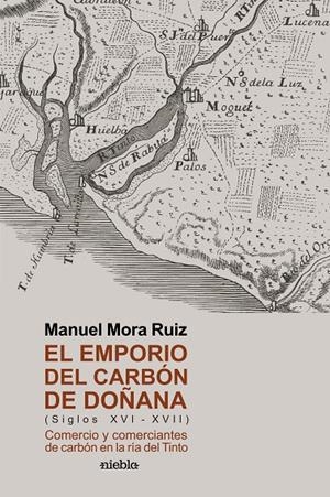 EMPORIO DEL CARBÓN DE DOÑANA, EL | 9788412846126 | MORA RUIZ, MANUEL