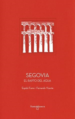 SEGOVIA | 9788412828351 | FREIRE, ESPIDO / VICENTE, FERNANDO