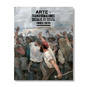 ARTE Y TRANSFORMACIONES SOCIALES EN ESPAÑA 1885-1910 | 9788484806103
