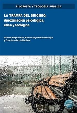 TRAMPA DEL SUICIDIO, LA. APROXIMACIÓN PSICOLÓGICA, ÉTICA Y TEOLÓGICA | 9788410702769 | SALGADO RUIZ, ALFONSO / PARDO MANRIQUE, ROMÁN ÁNGEL / GARCÍA MARTÍNEZ, FRANCISCO