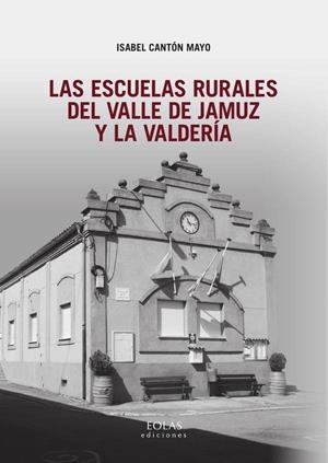ESCUELAS RURALES DEL VALLE DE JAMUZ Y LA VALDERIA, LAS | 9788410057364 | CANTON MAYO, ISABEL