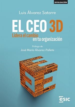 CEO 3D, EL. LIDERA EL CAMBIO EN TU ORGANIZACIÓN | 9788411920421 | ALVAREZ, LUIS