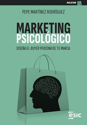 MARKETING PSICOLOGICO | 9788411920452 | MARTÍNEZ RODRÍGUEZ, PEPE