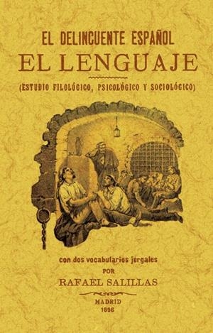 DELINCUENTE ESPAÑOL, EL. EL LENGUAJE (ESTUDIO FILOLOGICO, PSICOLOGICO Y SOCIOLÓGICO) | 9788411710466 | SALILLAS, RAFAEL