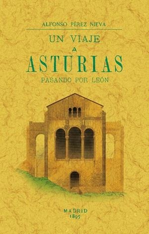VIAJE A ASTURIAS PASANDO POR LEÓN, UN | 9788411710497 | PEREZ NIEVA, ALFONSO