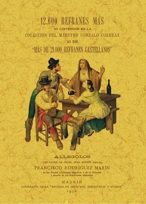 12.600 REFRANES MÁS NO CONTENIDOS EN LA COLECCIÓN DEL MAESTRO GONZALO CORREAS | 9788411710459 | RODRIGUEZ MARIN, FRANCISCO