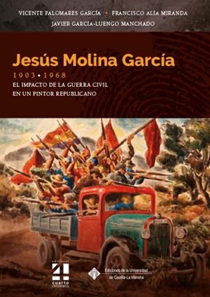 JESUS MOLINA GARCIA 1903 - 1968. EL IMPACTO DE LA GUERRA CIVIL EN UN PINTOR REPUBLICANO | 9788490446591 | PALOMARES GARCIA, VICENTE