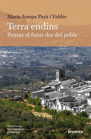 TERRA ENDINS. PENSAR EL FUTUR DES DEL POBLE | 9788413586304 | PAYÀ I VALDÉS, MARIA JOSEPA