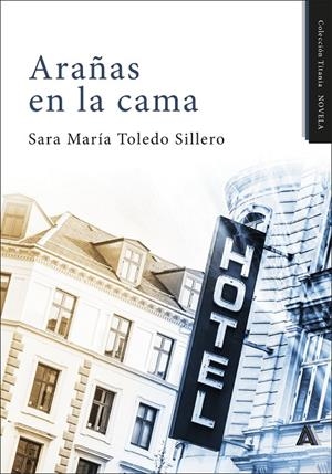 ARAÑAS EN LA CAMA | 9788410374058 | TOLEDO SILLERO, SARA MARÍA