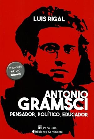 ANTONIO GRAMSCI. PENSADOR, POLÍTICO, EDUCADOR | 9789507547720 | RIGAL, LUIS