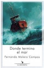 DONDE TERMINA EL MAR | 9788418130168 | MOLERO CAMPOS, FERNANDO