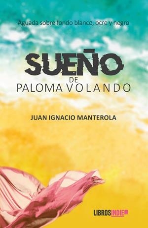 SUEÑO DE PALOMA VOLANDO | 9788410111523 | MANTEROLA, JUAN IGNACIO