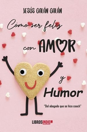 CÓMO SER FELIZ CON AMOR Y HUMOR | 9788410111516 | GALÁN GALÁN, JESÚS