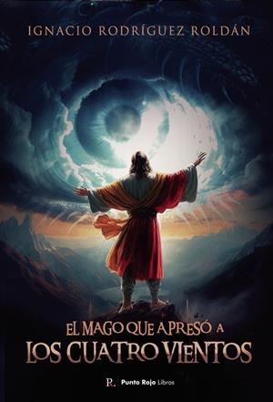 MAGO QUE APRESÓ A LOS CUATRO VIENTOS, EL | 9798880360499 | RODRÍGUEZ ROLDÁN, IGNACIO