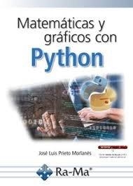 MATEMATICAS Y GRÁFICOS CON PYTHON | 9788410181694 | PRIETO MORLAN, JOSÉ LUÍS