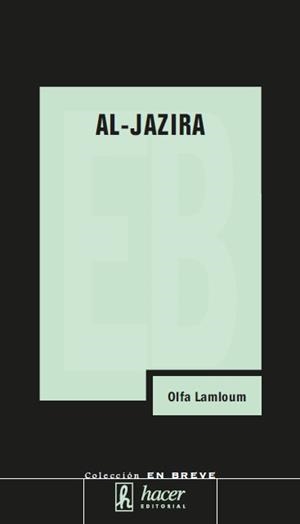 AL-JAZIRA, ESPEJO REBELDE Y AMBIGUO DEL MUNDO ÁRABE | 9788488711861 | LAMLOUM, OLFA