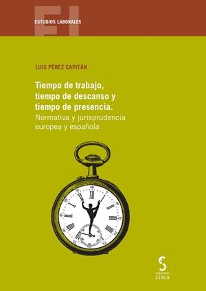 TIEMPO DE TRABAJO, TIEMPO DE DESCANSO Y TIEMPO DE PRESENCIA | 9788410167087 | PÉREZ CAPITÁN, LUIS