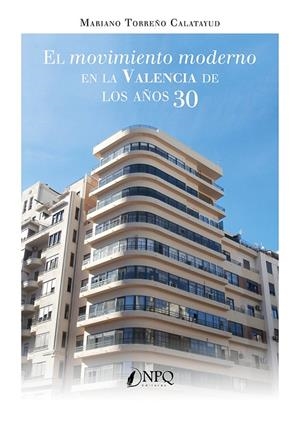 MOVIMIENTO MODERNO EN LA VALENCIA DE LOS AÑOS 30, EL | 9788419924643 | TORREÑO CALATAYUD, MARIANO