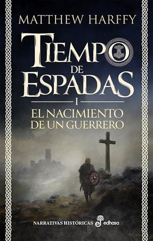 NACIMIENTO DE UN GUERRERO, EL (TIEMPO DE ESPADAS 1) | 9788435064217 | HARFFY, MATTHEW