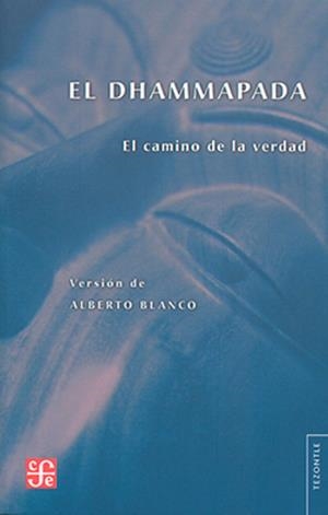 DHAMMAPADA, EL - EL CAMINO DE LA VERDAD | 9789681672737 | BLANCO, A.