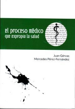 PROCESO MÉDICO QUE EXPROPIA LA SALUD, EL | 9788412423617 | GÉRVAS, JUAN