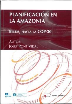 PLANIFICACIÓN EN LA AMAZONIA. BELÉM, HACIA LA COP-30 | 9788479916237 | PONT VIDAL, JOSEP