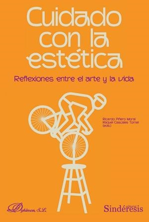 CUIDADO CON LA ESTÉTICA. REFLEXIONES ENTRE EL ARTE Y LA VIDA | 9788410702912