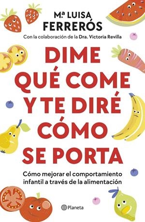 DIME QUÉ COME Y TE DIRÉ CÓMO SE PORTA | 9788408289142 | FERRERÓS, MARÍA LUISA / REVILLA, VICTORIA