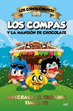COMPACUENTOS, LOS. LOS COMPAS Y LA MANSIÓN DE CHOCOLATE | 9788427052185 | MIKECRACK, EL TROLLINO Y TIMBA VK