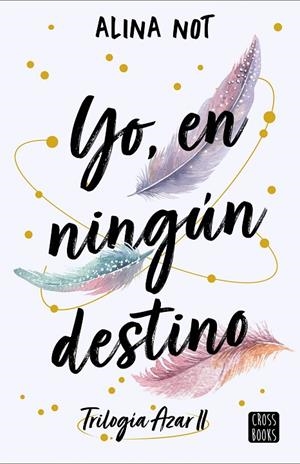 YO, EN NINGÚN DESTINO (AZAR 2) | 9788408288749 | NOT, ALINA