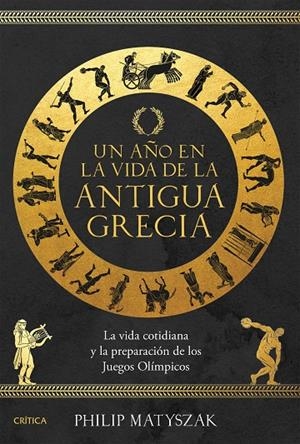 AÑO EN LA VIDA DE LA ANTIGUA GRECIA, UN | 9788491996590 | MATYSZAK, PHILIP