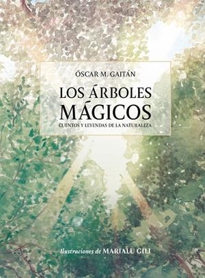 ÁRBOLES MÁGICOS, LOS | 9788419875778 | MARTÍNEZ GAITÁN, OSCAR / GILI, MARIALU