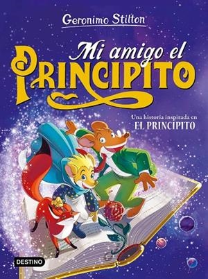 GERONIMO STILTON. MI AMIGO EL PRINCIPITO | 9788408286851 | STILTON, GERONIMO