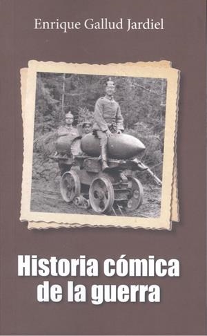 HISTORIA COMICA DE LA GUERRA | 9788412553338 | GALLUD JARDIEL, ENRIQUE
