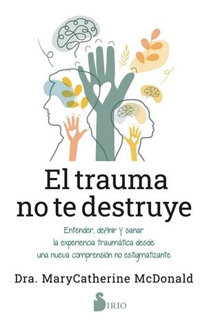 TRAUMA NO TE DESTRUYE, EL | 9788419685698 | MCDONALD, MARYCATHERINE