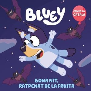 BONA NIT, RATPENAT DE LA FRUITA (BLUEY. UN CONTE) | 9788448868468 | BLUEY
