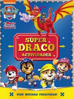 SÚPER DRACO ACTIVIDADES. ¡CON MUCHAS PEGATINAS! (PAW PATROL | PATRULLA CANINA. ACTIVIDADES) | 9788448868550 | NICKELODEON