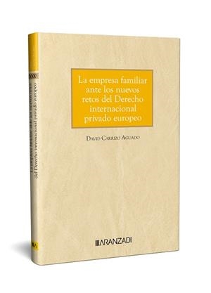 EMPRESA FAMILIAR ANTE LOSUEVOS RETOS DEL DERECHO INTERNACIONAL PRIVADO EUROPEO, LA | 9788410295353 | CARRIZO AGUADO, DAVID