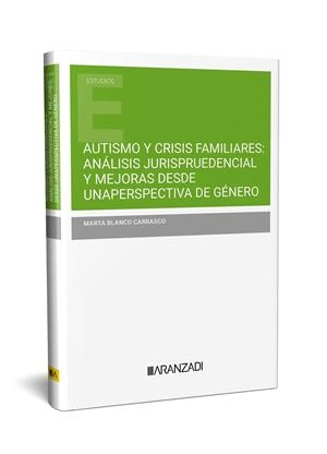 AUTISMO Y CRISIS FAMILIARES: ANÁLISIS JURISPRUEDENCIAL Y MEJORAS DESDE UNA PERSPECTIVA DE GÉNERO | 9788410295421 | BLANCO CARRASCO, MARTA