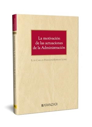 MOTIVACIÓN DE LAS ACTUACIONES DE LA ADMINISTRACIÓN, LA | 9788410295971 | FERNÁNDEZ-ESPINAR LÓPEZ, LUIS CARLOS