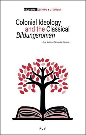 COLONIAL IDEOLOGY AND THE CLASSICAL 'BILDUNGSROMAN' | 9788411183598 | FERNÁNDEZ-VÁZQUEZ, JOSÉ SANTIAGO