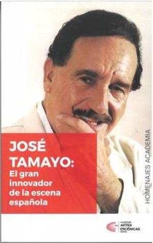 HOMENAJE A JOSÉ TAMAYO, EL GRAN INNOVADOR DE LA ESCENA | 9788418679155 | CASTRO, ANTONIO / OLIVA, CÉSAR