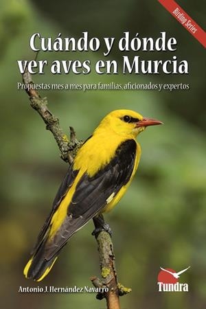 CUANDO Y DONDE VER AVES EN MURCIA | 9788419624543 | HERNÁNDEZ NAVARRO, ANTONIO J.