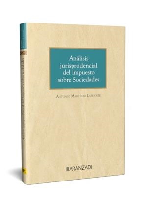 ANÁLISIS JURISPRUDENCIAL DEL IMPUESTO SOBRE SOCIEDADES | 9788410296657 | MARTÍNEZ LAFUENTE, ANTONIO