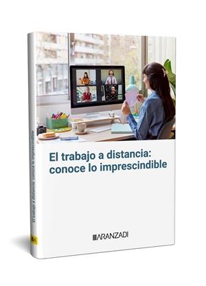 TRABAJO A DISTANCIA, EL : CONOCE LO IMPRESCINDIBLE | 9788410296817 | ARANZADI