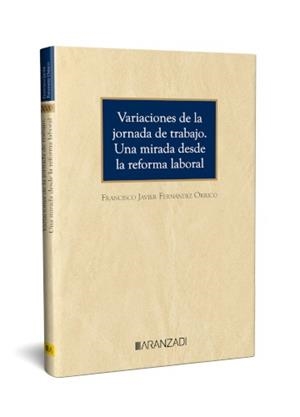 VARIACIONES DE LA JORNADA DE TRABAJO. UNA MIRADA DESDE LA REFORMA LABORAL | 9788410296978 | FERNÁNDEZ ORRICO, FRANCISCO JAVIER
