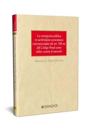CORRUPCIÓN PÚBLICA EN ACTIVIDADES ECONÓMICAS INTERNACIONALES DEL ART. 286 TER..., LA | 9788410308046 | FEIJOO SÁNCHEZ, BERNARDO
