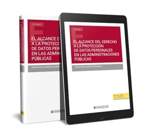 ALCANCE DEL DERECHO A LA PROTECCIÓN DE DATOS PERSONALES EN LAS ADMINISTRACIONES PÚBLICAS, EL | 9788413089867 | GONZÁLEZ MENDOZA, DIANA PAOLA